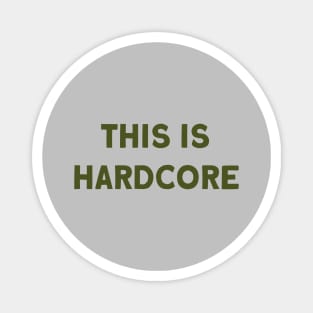 This Is Hardcore, green Magnet